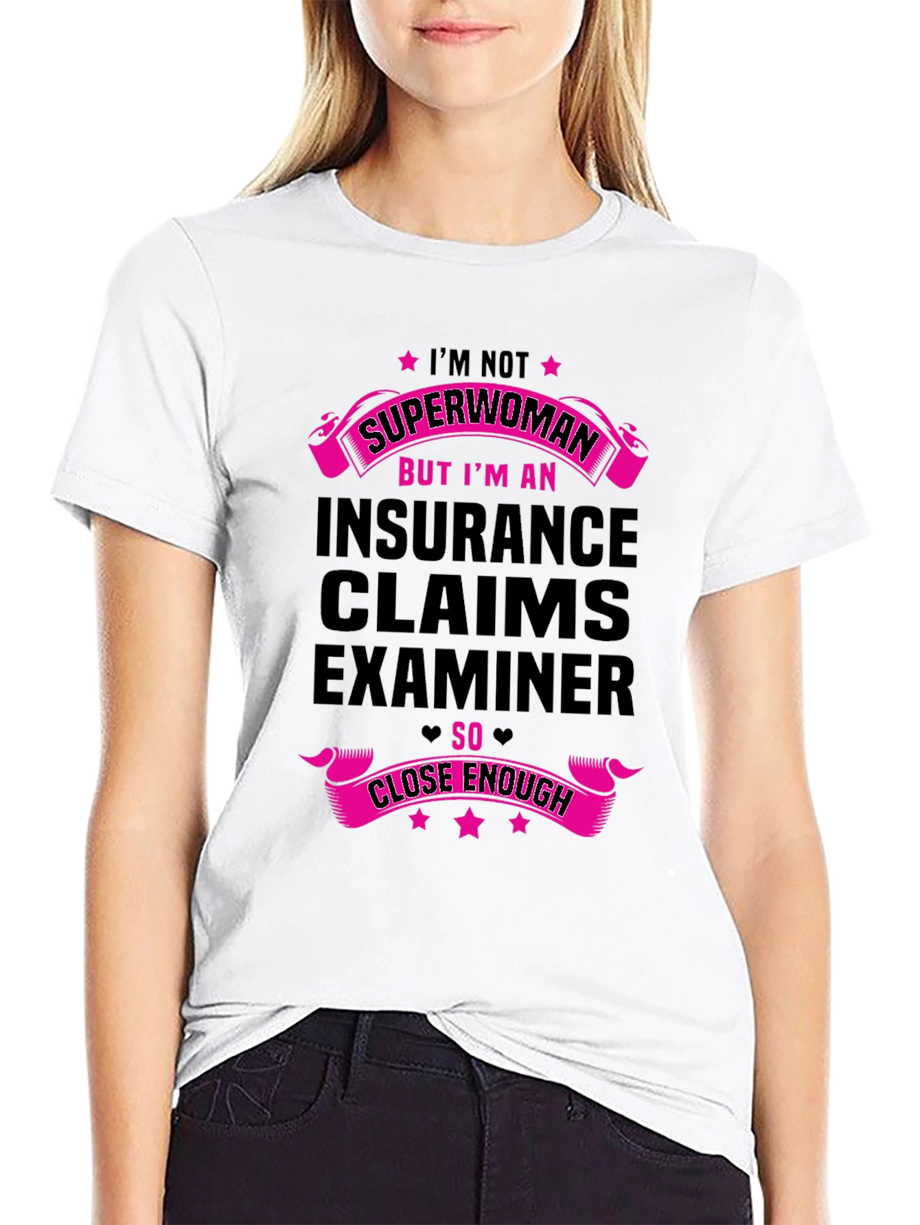 Insurance Claims Examiner T-Shirt - Superwoman Close Enough