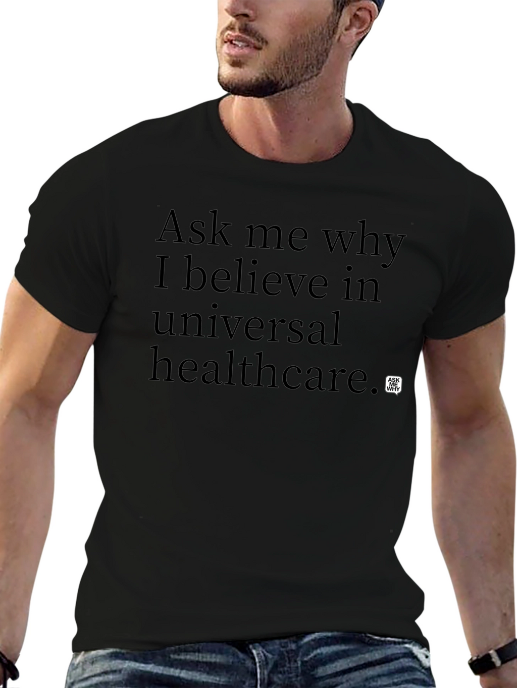 Ask Me Why Universal Healthcare T-Shirt