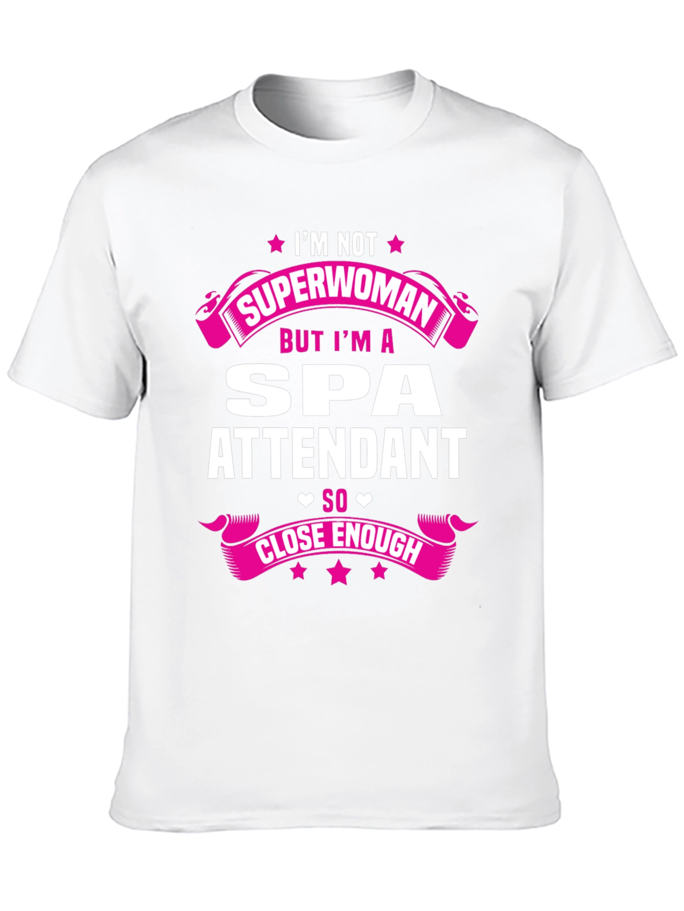 Spa Attendant T-Shirt - Superwoman Close Enough Funny Tee