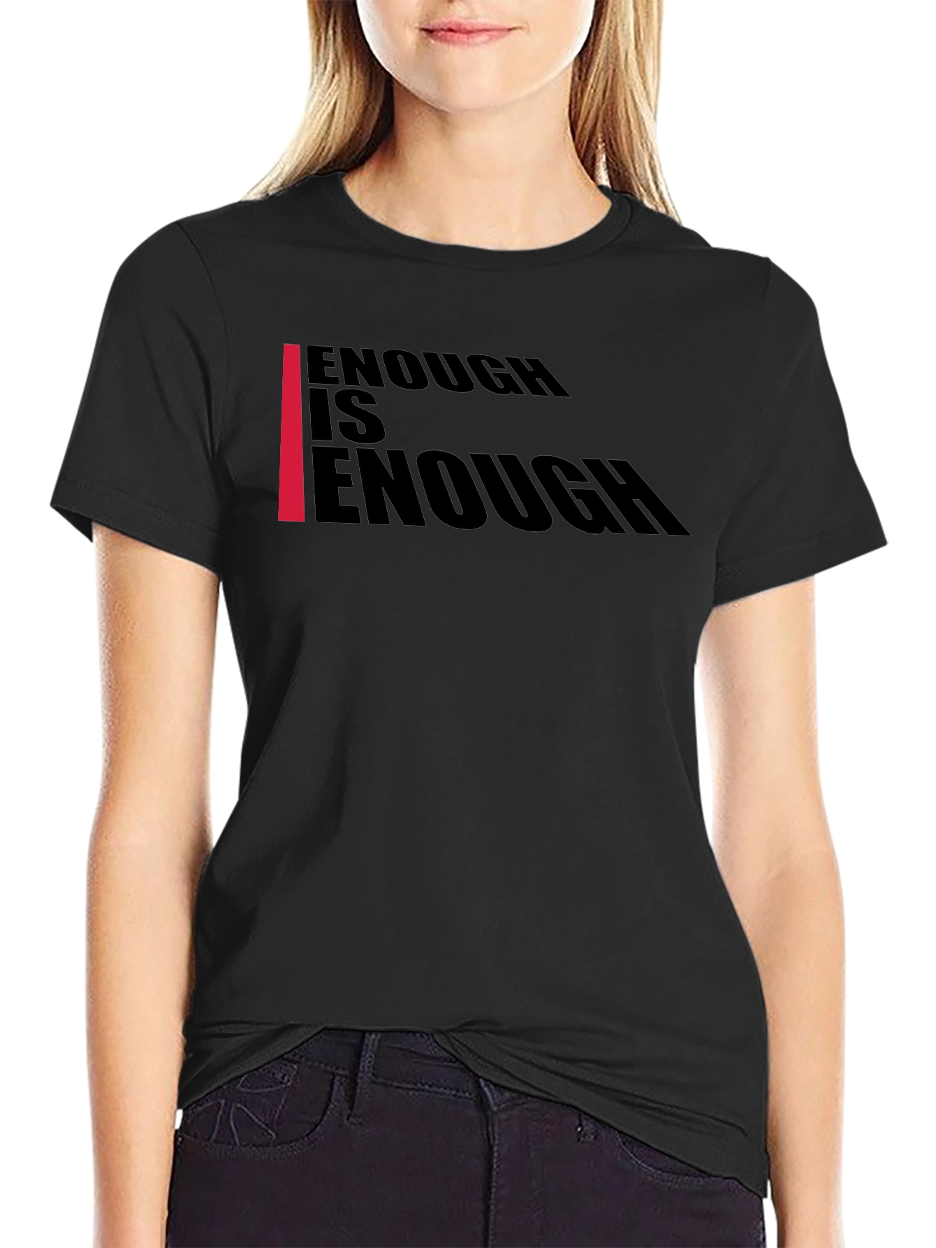 Enough Is Enough T-Shirt - Bold Graphic Tee