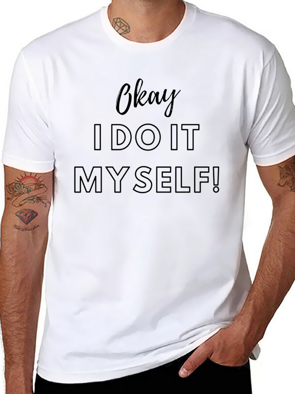 Okay I Do It Myself! Mens T-Shirt