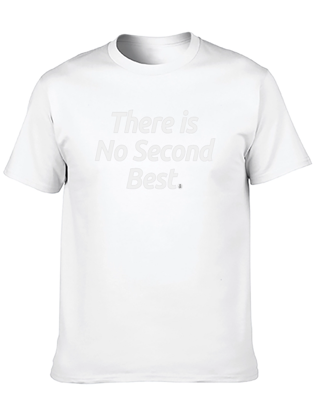 There Is No Second Best Graphic T-Shirt