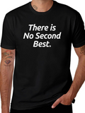 There Is No Second Best Graphic T-Shirt