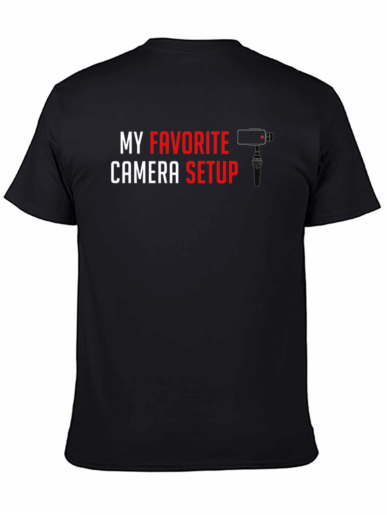 My Favorite Camera Setup - T-Shirt for Videographers & Photographers