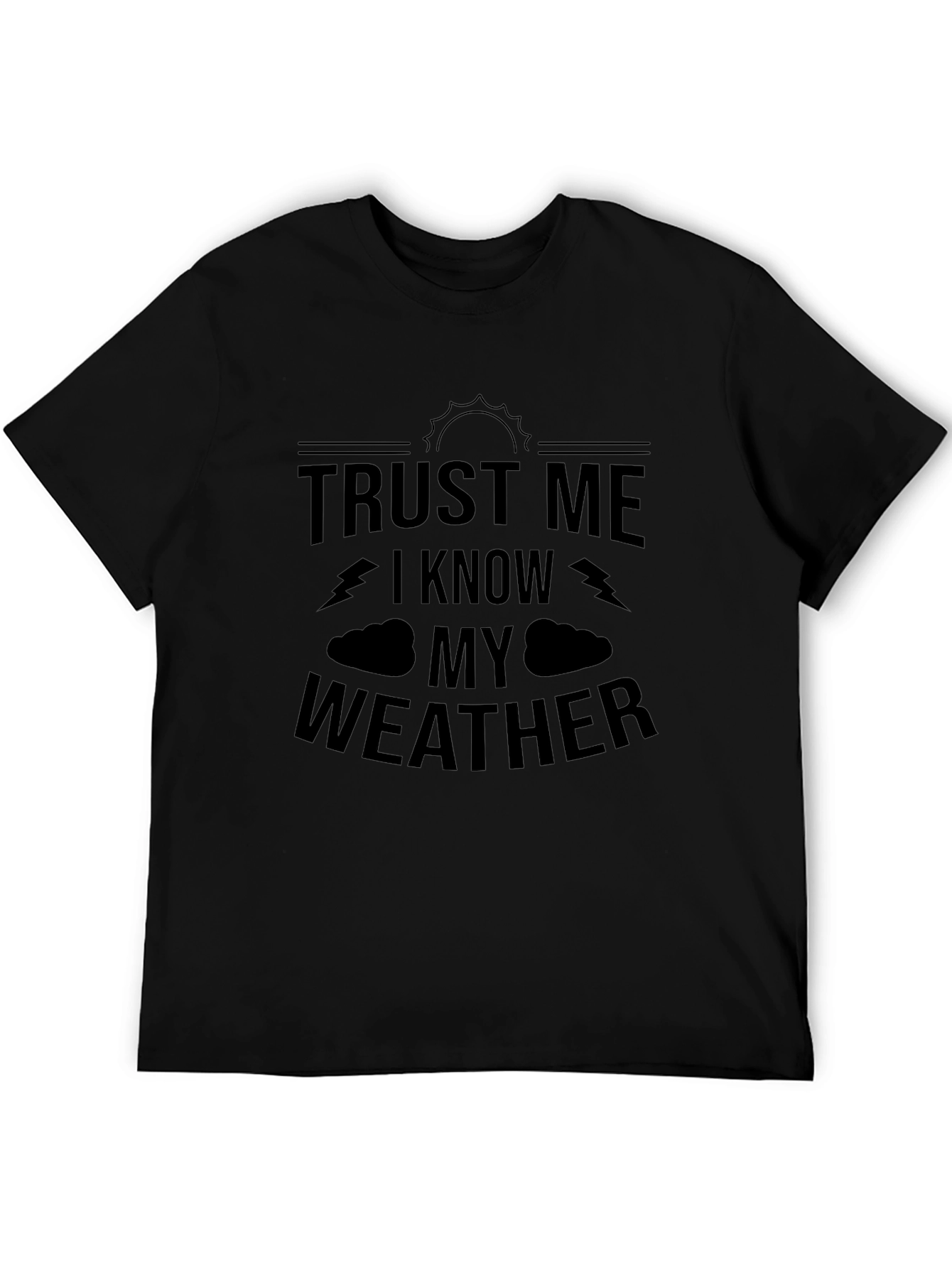 Trust Me I Know My Weather Graphic T-Shirt