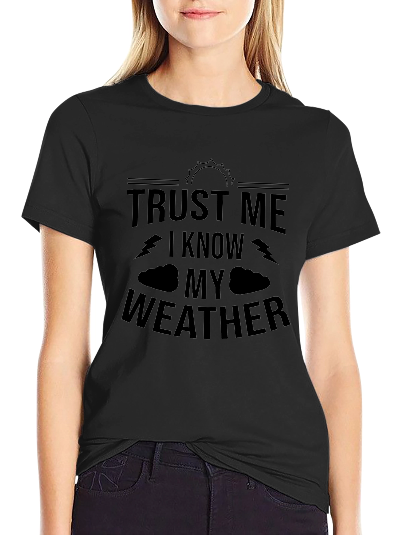 Trust Me I Know My Weather Graphic T-Shirt
