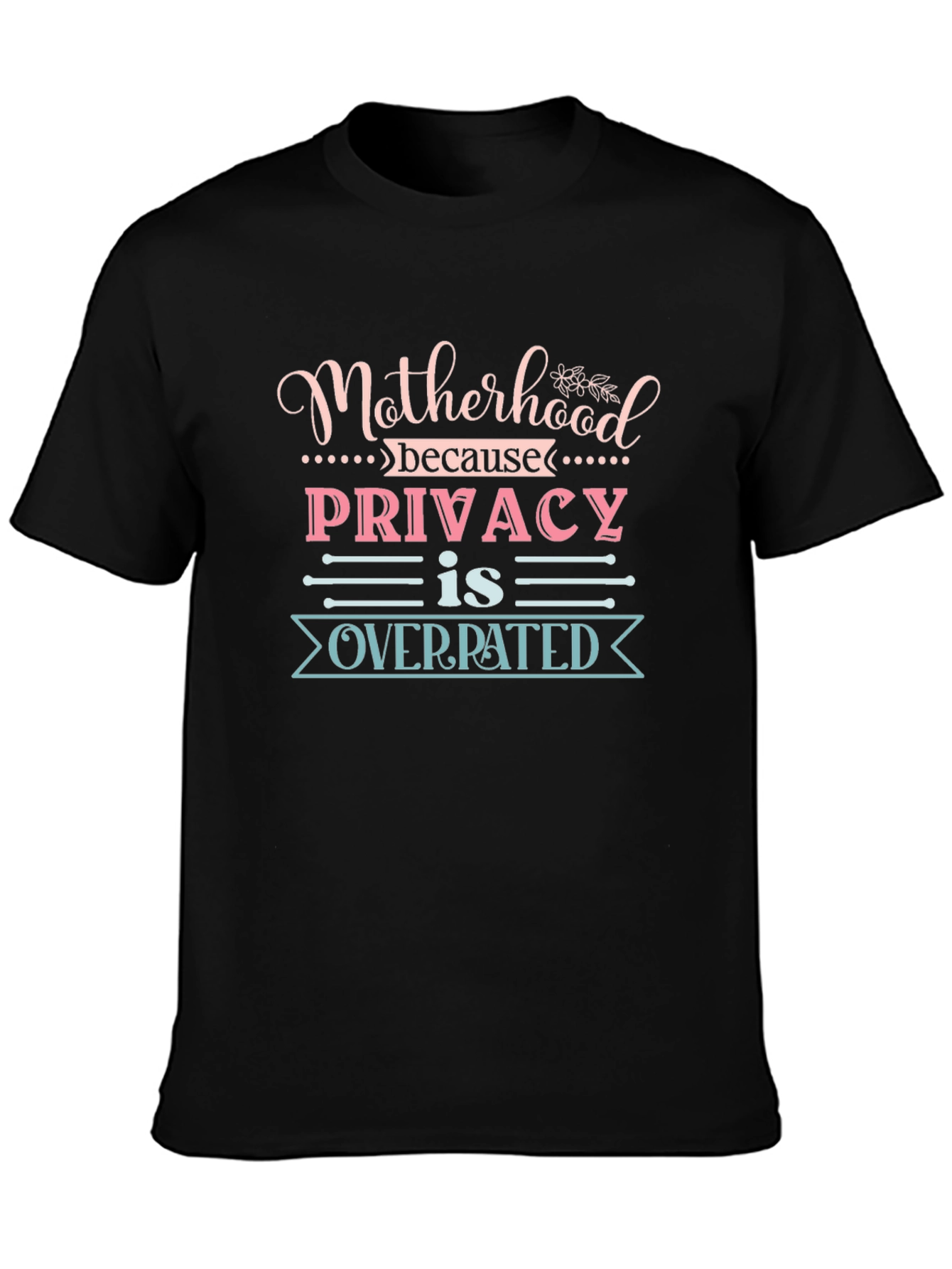 Motherhood Privacy Overrated Tee
