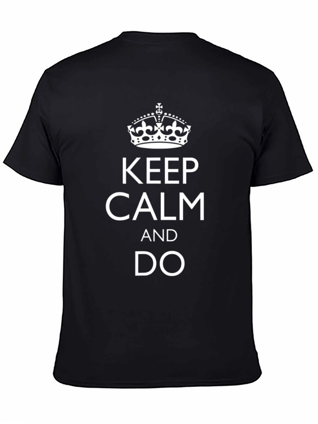 Keep Calm and Do T-Shirt - Black Cotton Tee