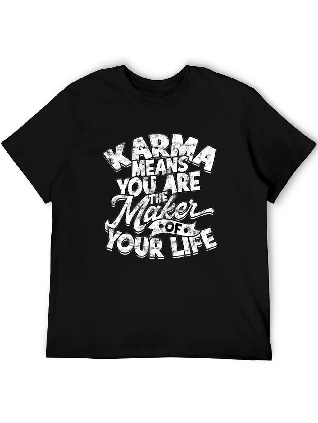 Karma Means You Are The Maker T-Shirt