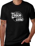 I Will Teach Because I Care Black T-Shirt