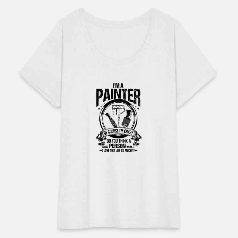 Decorator Of Course I m Crazy House Painter Shirt