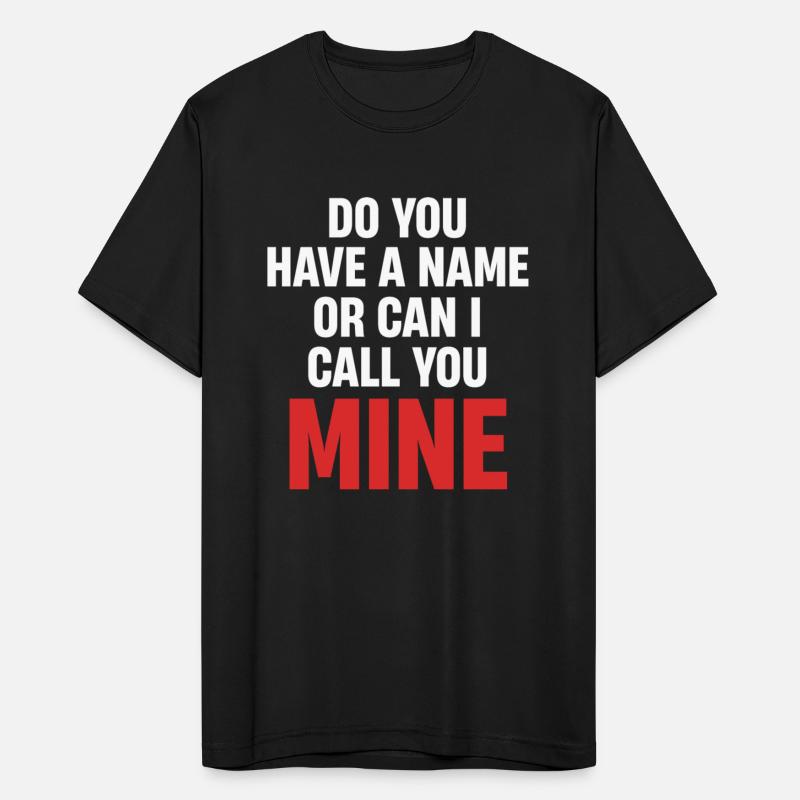 Do You Have A Name Or Can I Call You Mine