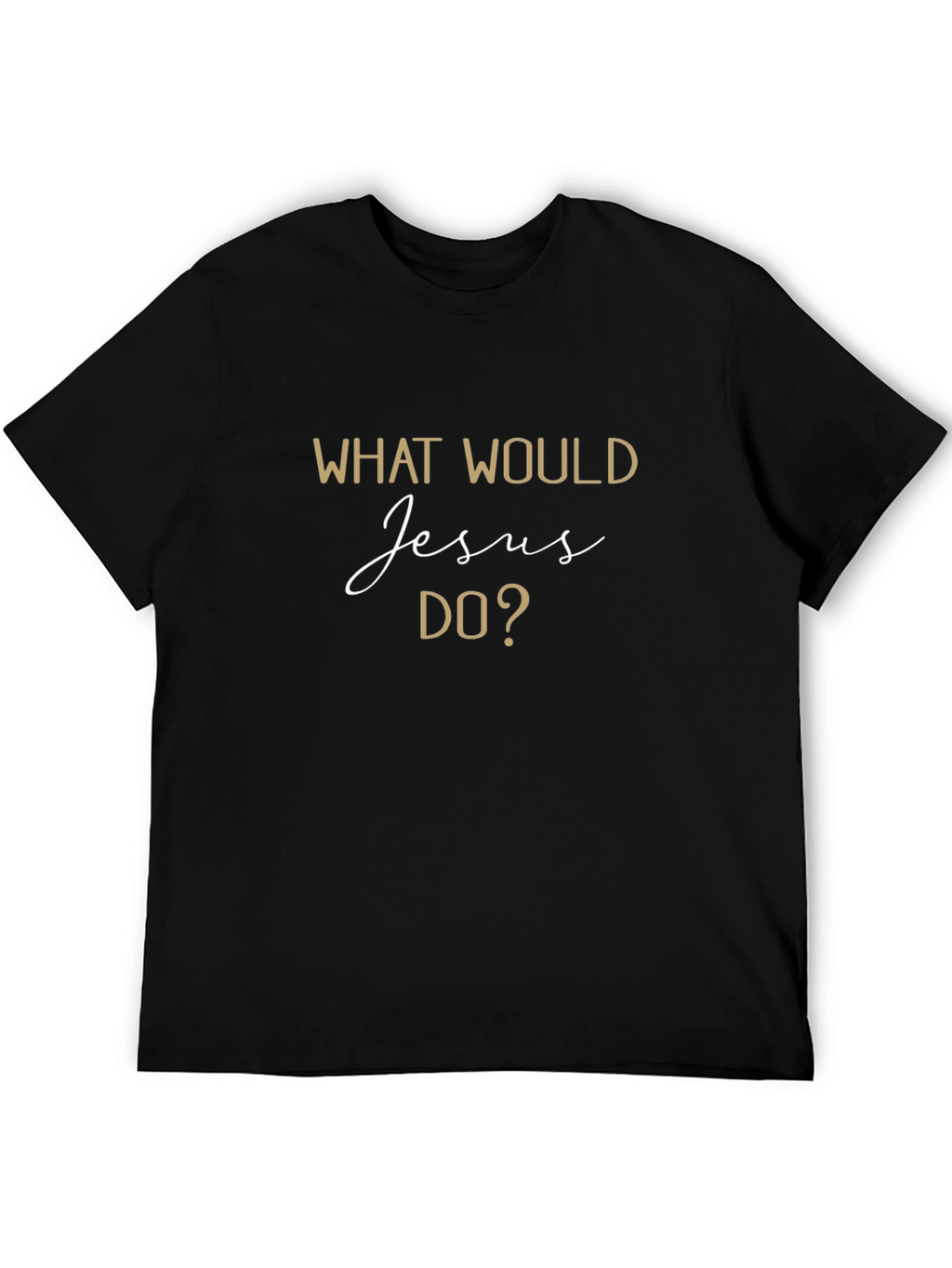 What Would Jesus Do? T-Shirt