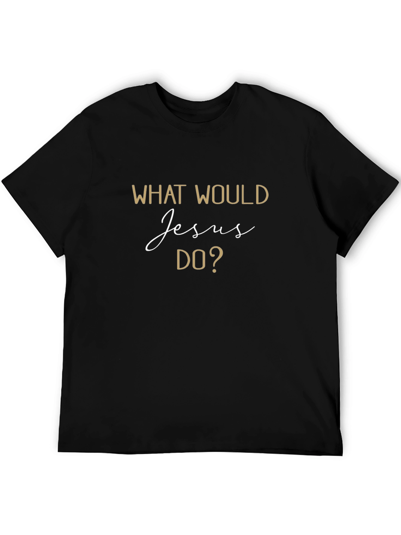 What Would Jesus Do? T-Shirt