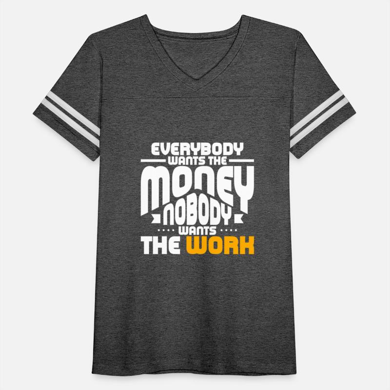 Everybody Wants The Money Nobody Wants The Work Mo