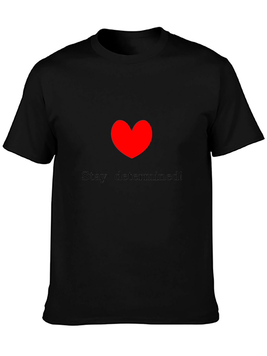 Stay Determined! Black Crewneck T-Shirt