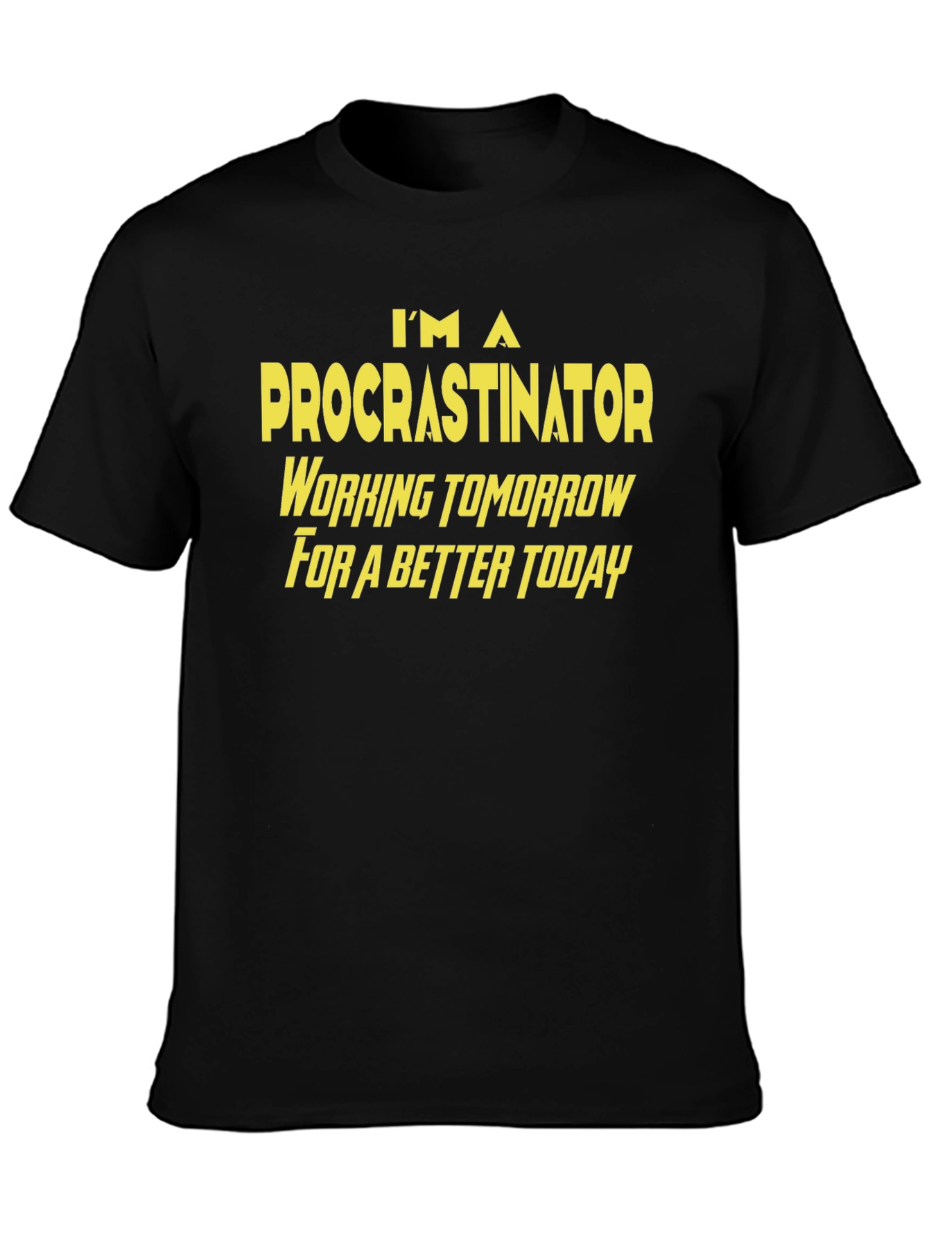 Procrastinator Funny T-Shirt - Work Tomorrow for a Better Today