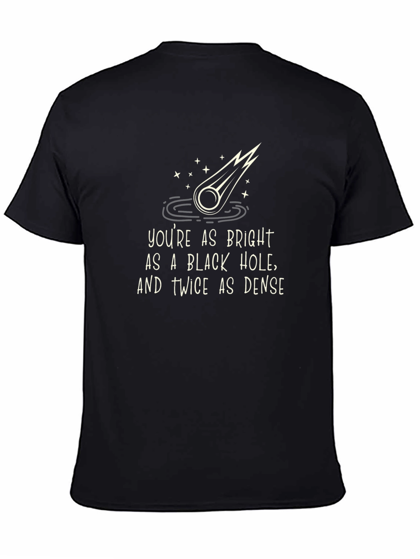 Funny Black Hole Graphic Tee - Bright & Dense Humor T-Shirt
