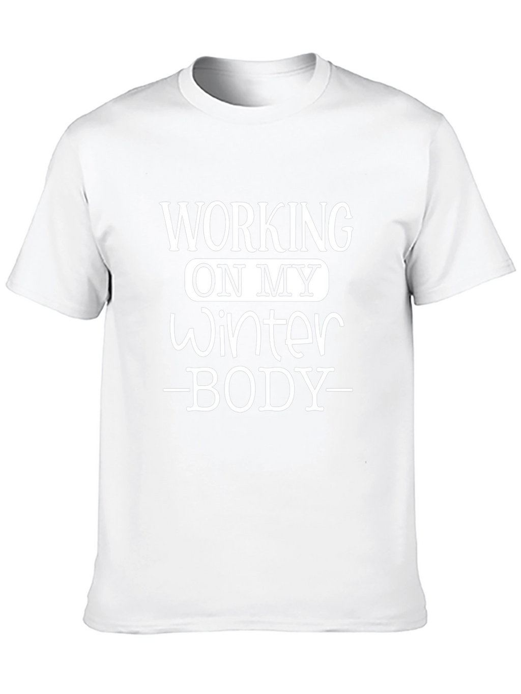 Working on My Winter Body Black T-Shirt