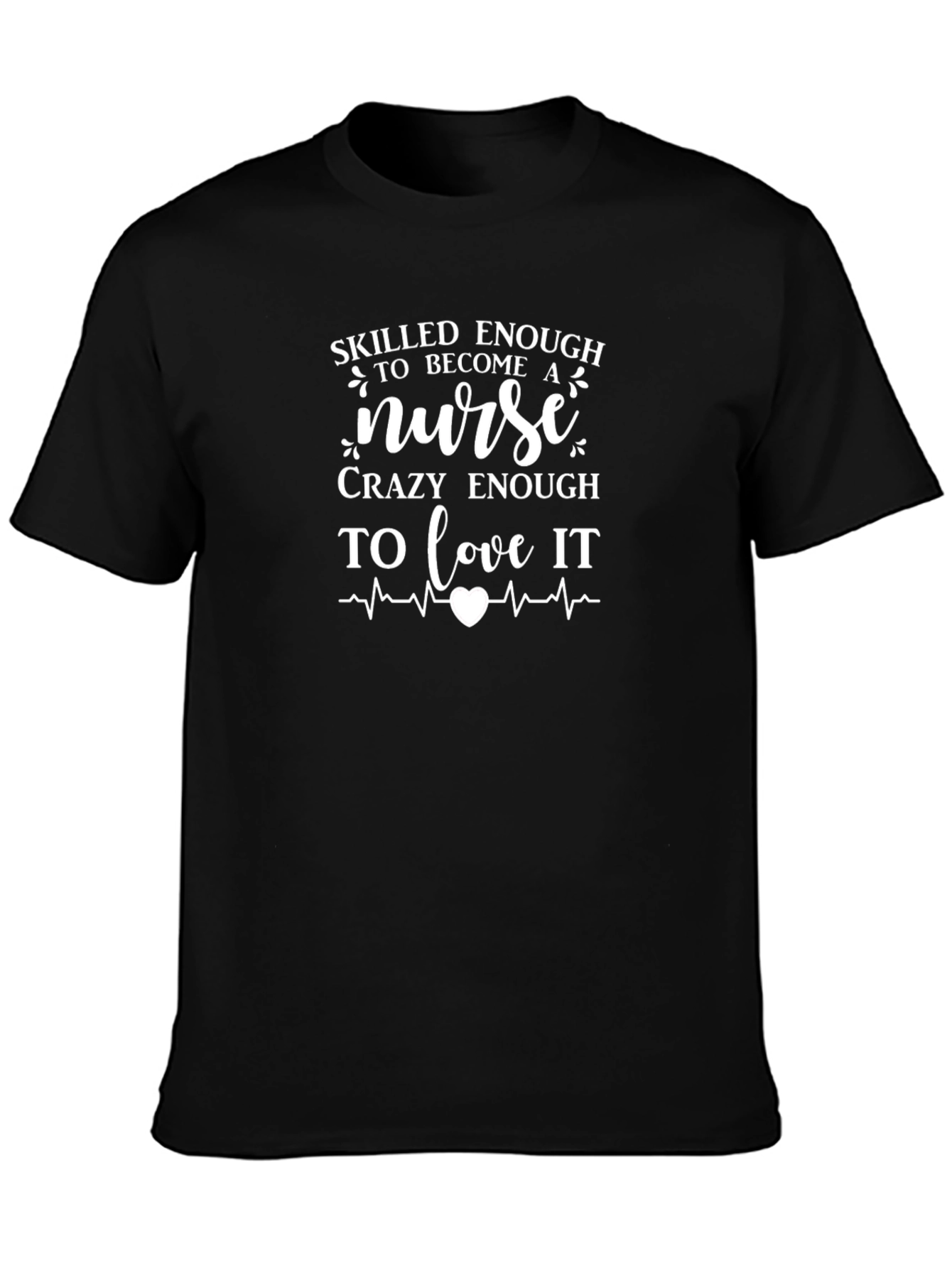 Nurse T-Shirt - Skilled Enough Crazy Enough