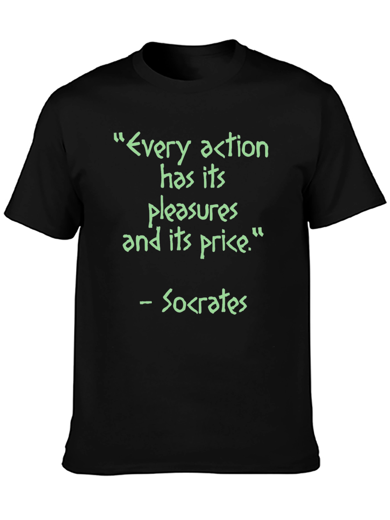 Socrates Quote T-Shirt - Every Action