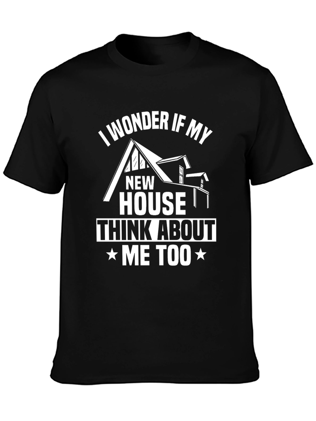 I Wonder If My New House Thinks About Me Too T-Shirt