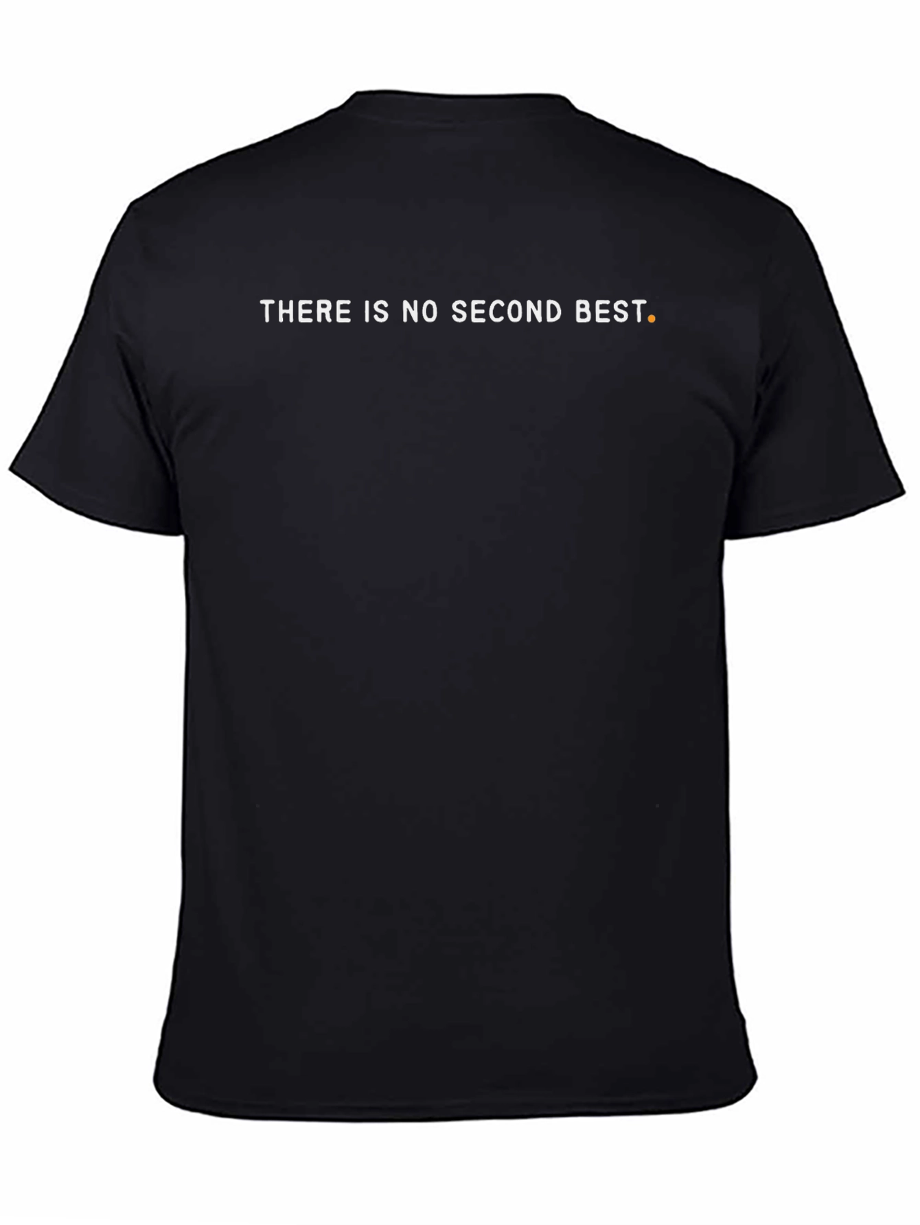 Motivational Black T-Shirt: There Is No Second Best