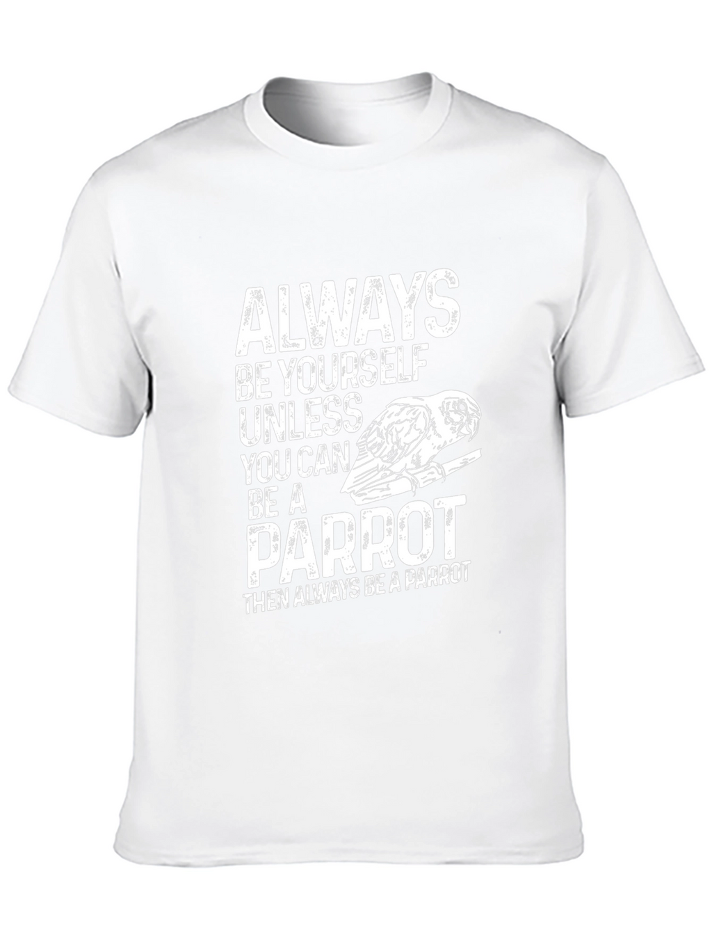 Parrot T-Shirt - Always Be Yourself - Novelty Tee