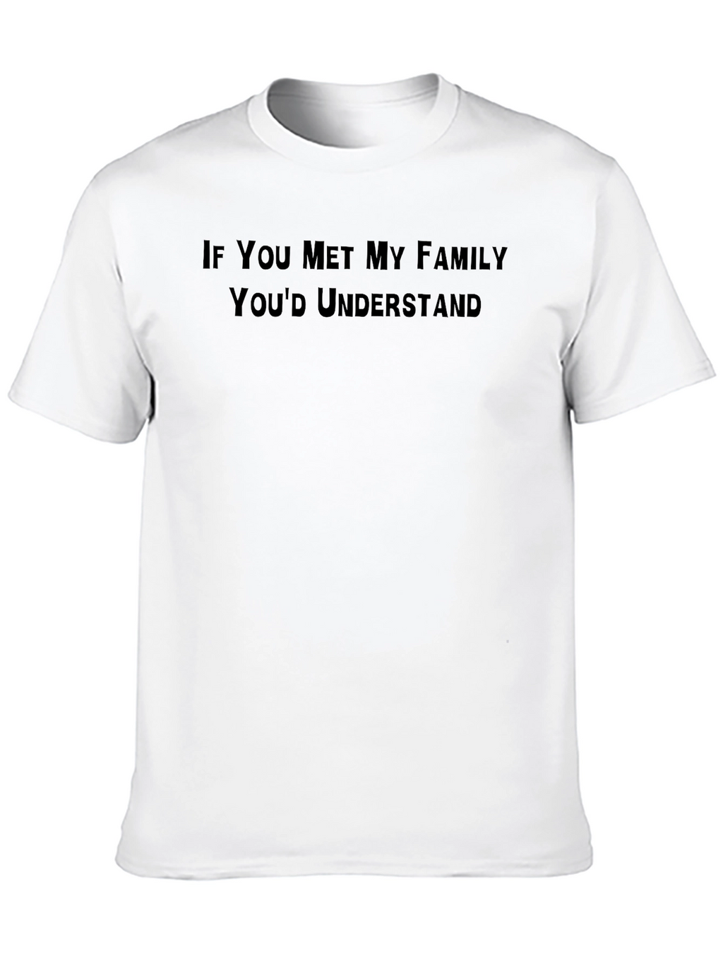 Funny Family T-Shirt - Youd Understand