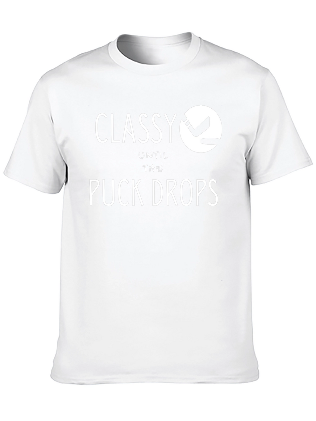Classy Until the Puck Drops T-Shirt Hockey Tee