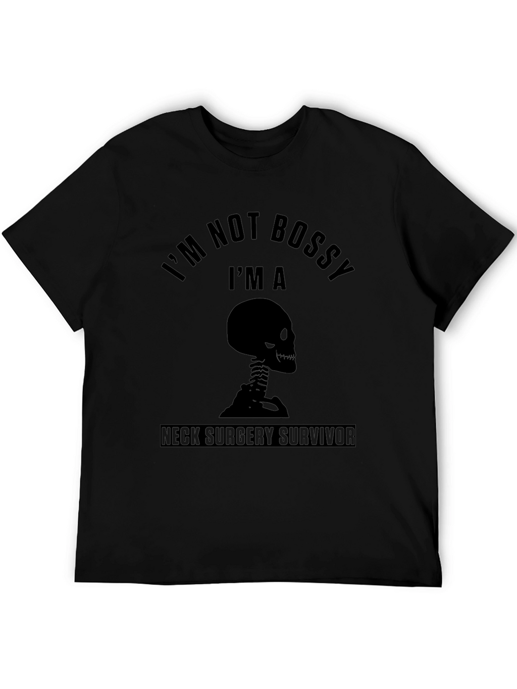 Im Not Bossy Neck Surgery Survivor Black T-Shirt