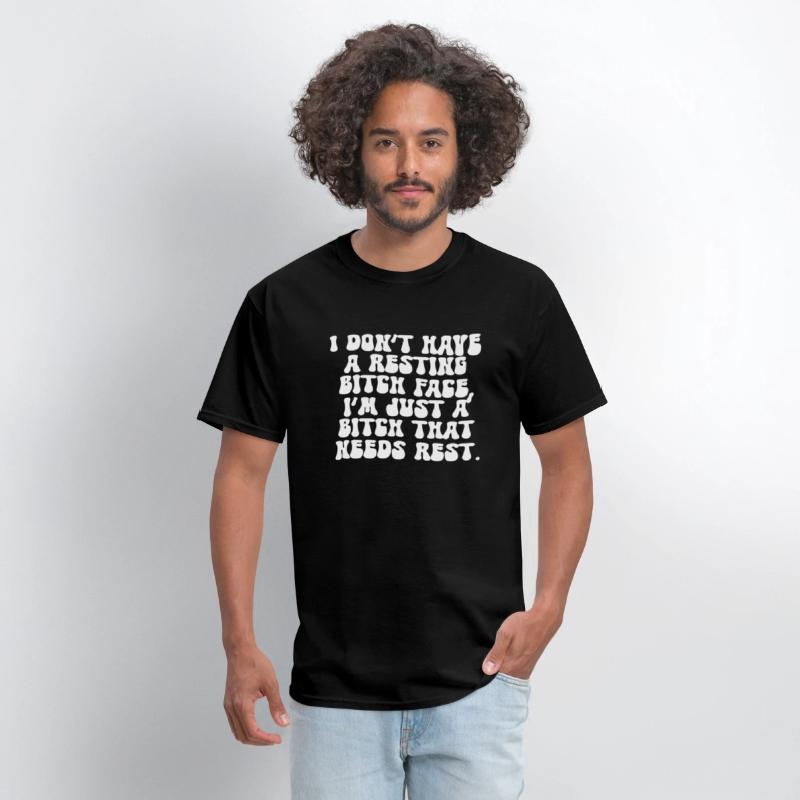 I Don'T Have Resting Bitch Face I'M Just A Bitch