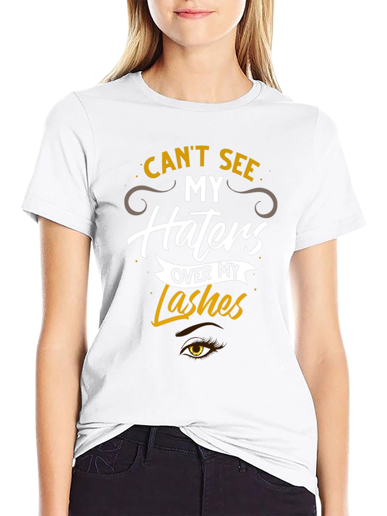 Cant See My Haters Over My Lashes T-Shirt