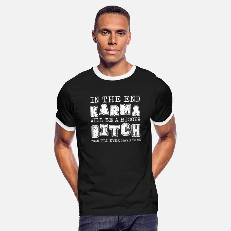 In The End Karma Will Be A Bigger Bitch