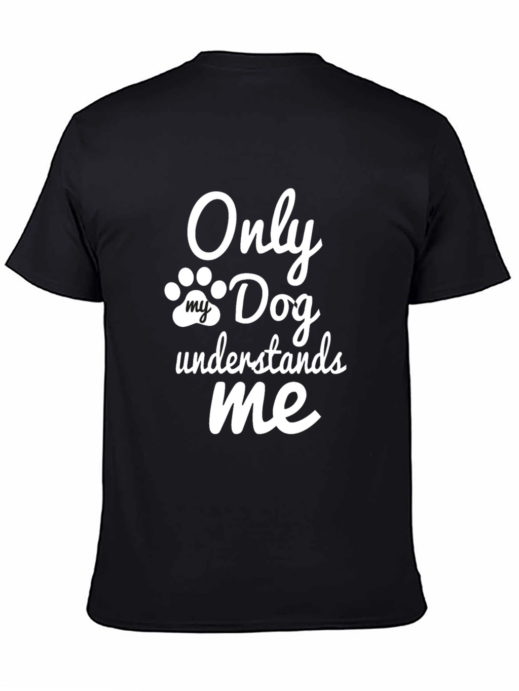 Only My Dog Understands Me - Novelty T-Shirt