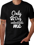 Only My Dog Understands Me - Novelty T-Shirt
