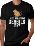 Gerbil Lover T-Shirt: I Just Really Like Gerbils OK?