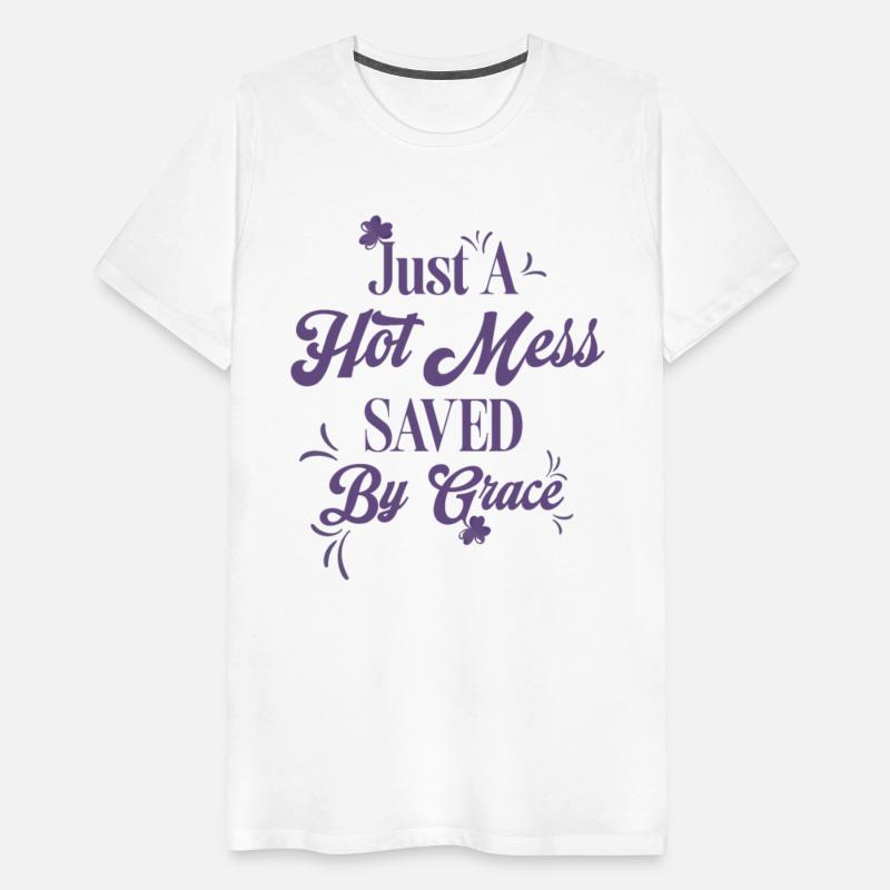 Just a hot mess saved by grace