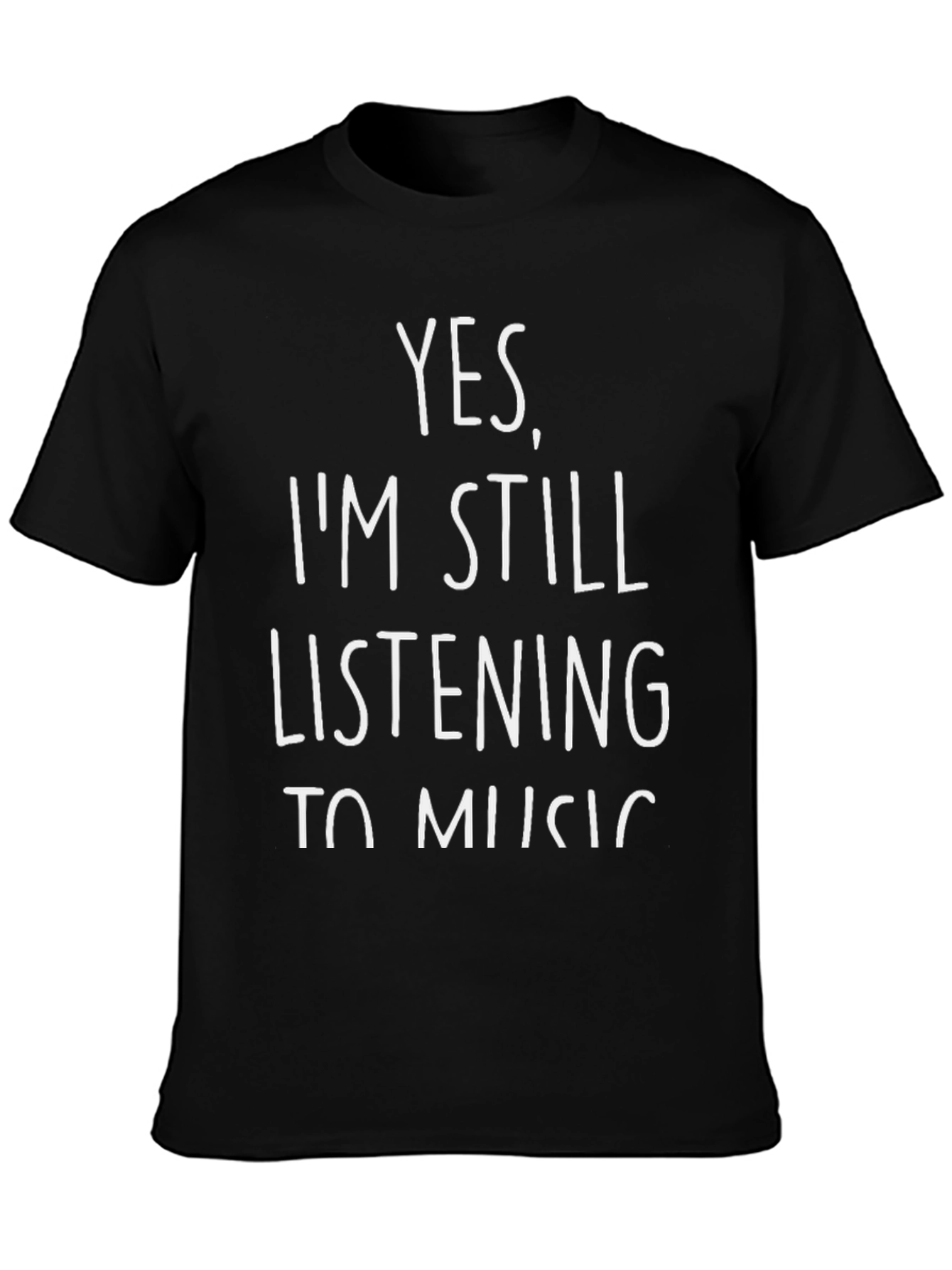 Yes Im Still Listening To Music T-Shirt