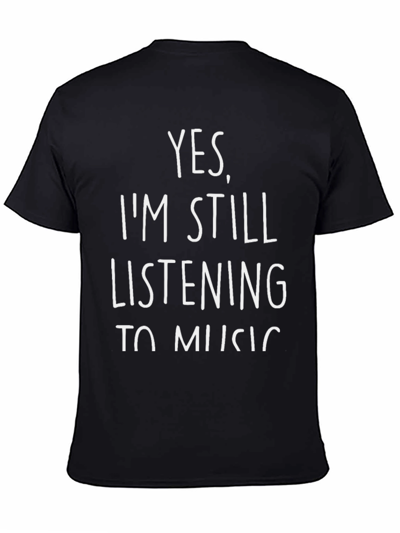 Yes Im Still Listening To Music T-Shirt