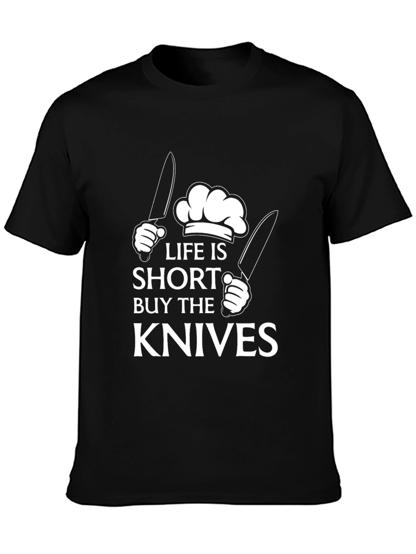 Life Is Short Buy The Knives Black T-Shirt