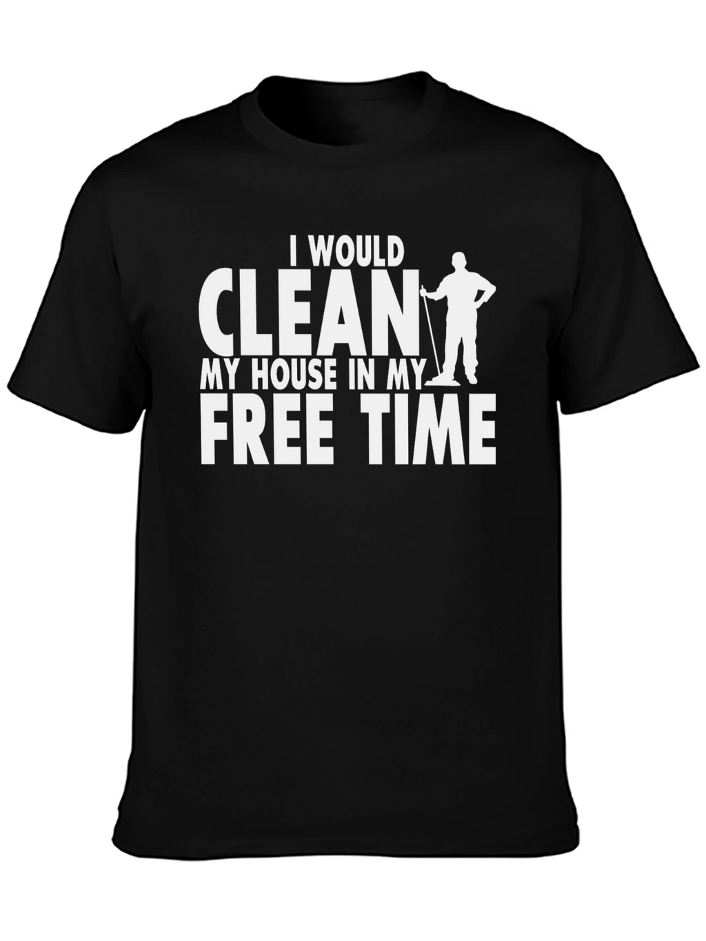 Funny Cleaning Humor Graphic Tee