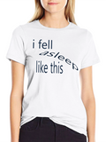 Funny Sleep T-Shirt - I Fell Asleep Like This
