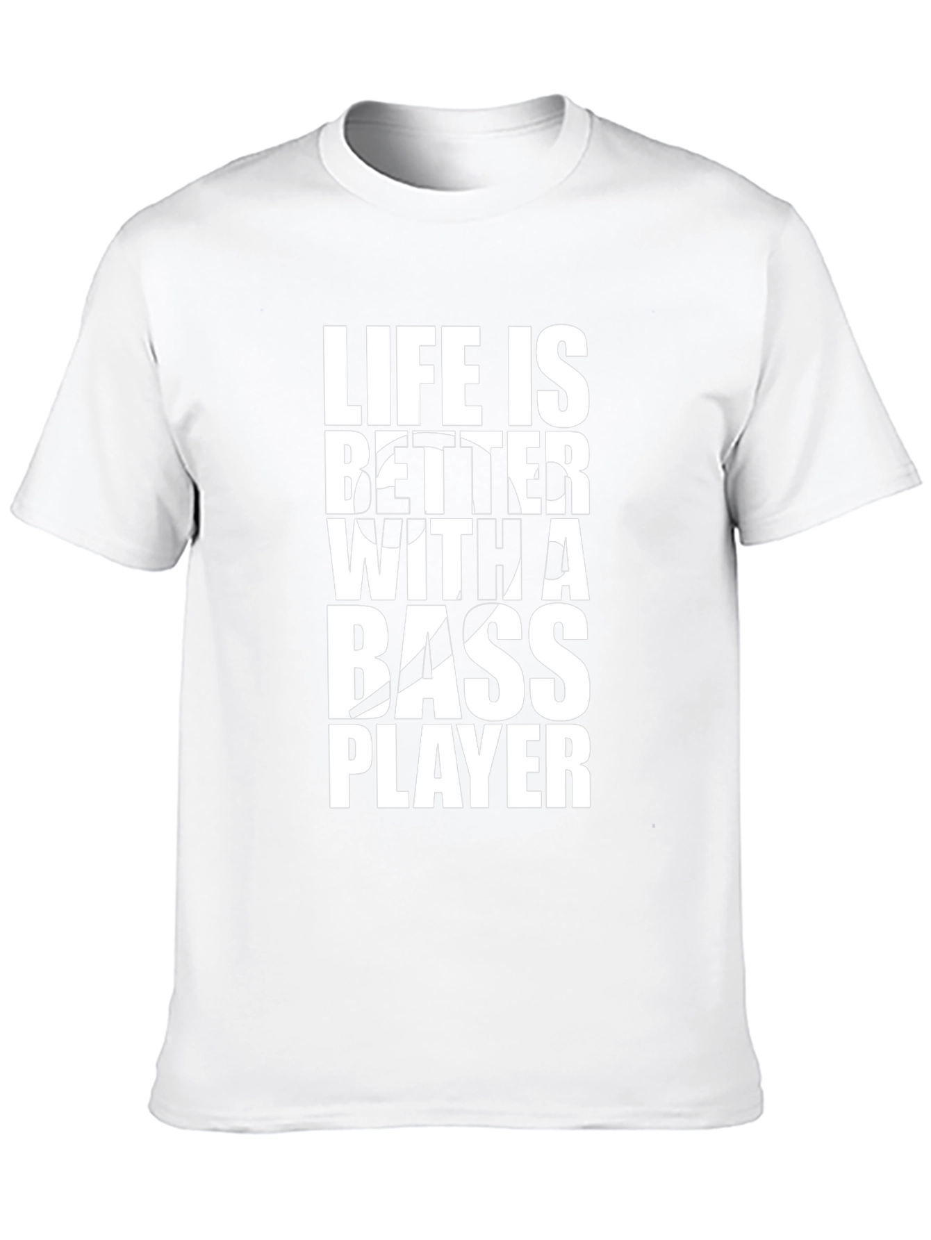Life is Better With A Bass Player T-Shirt