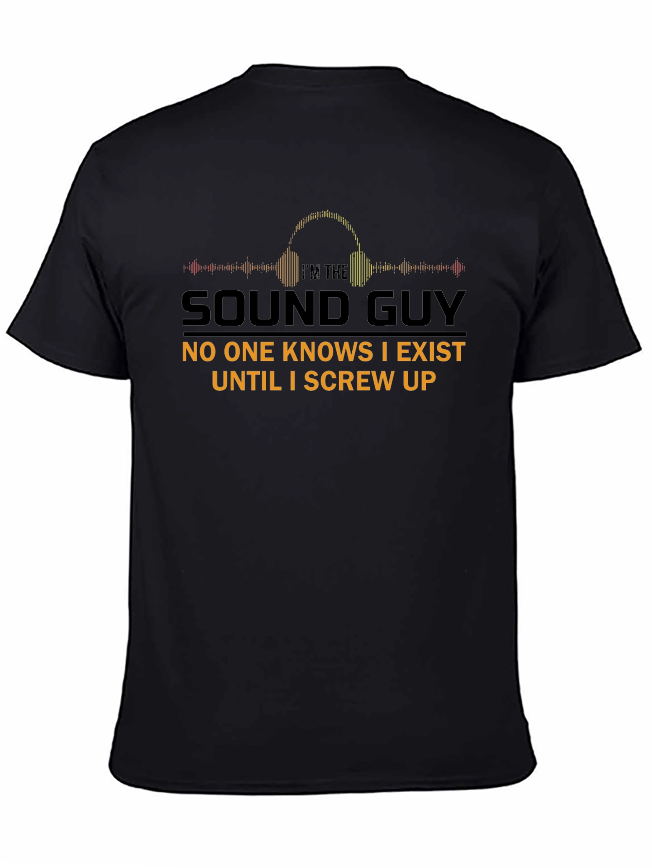 Im The Sound Guy T-Shirt Funny Audio Engineer Tee
