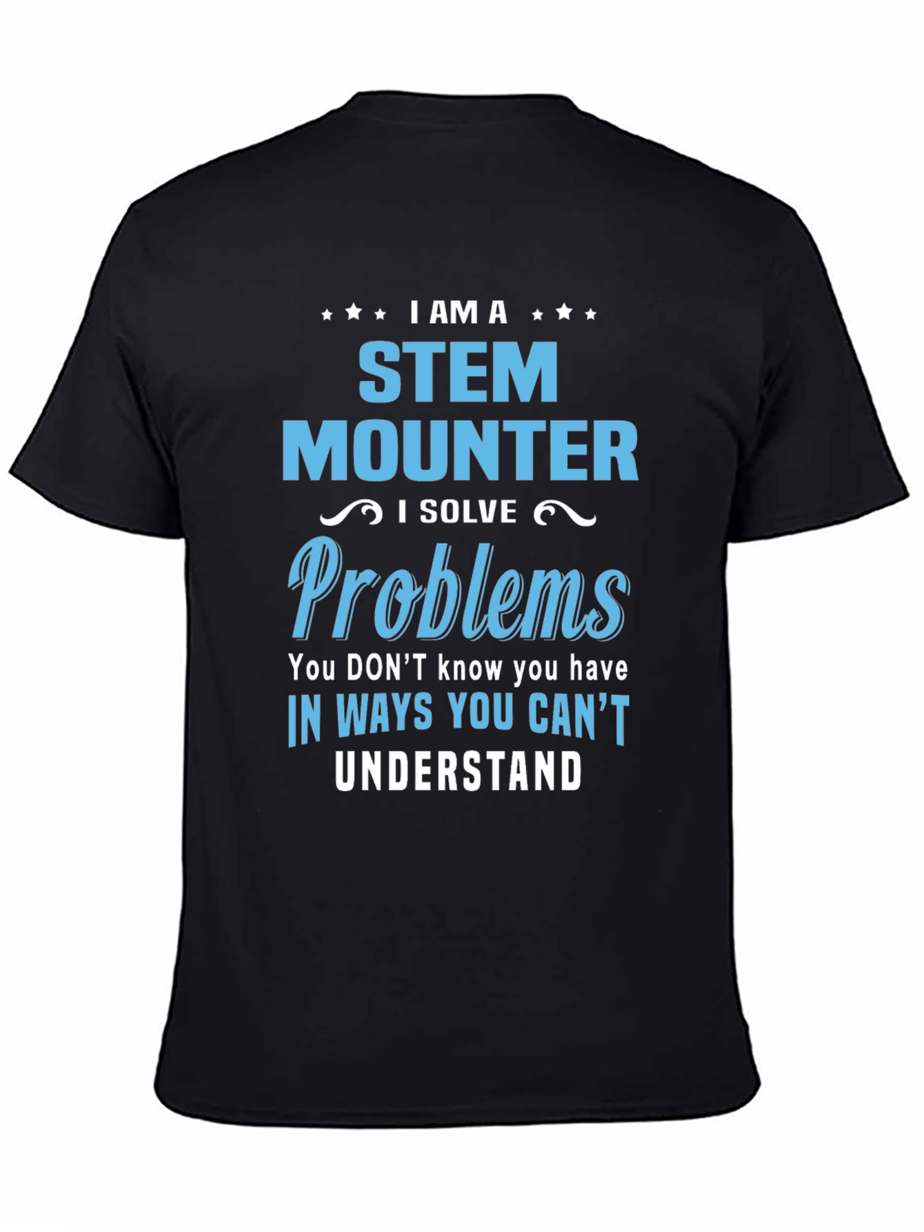 STEM Mounter T-Shirt - Problem Solver Tee