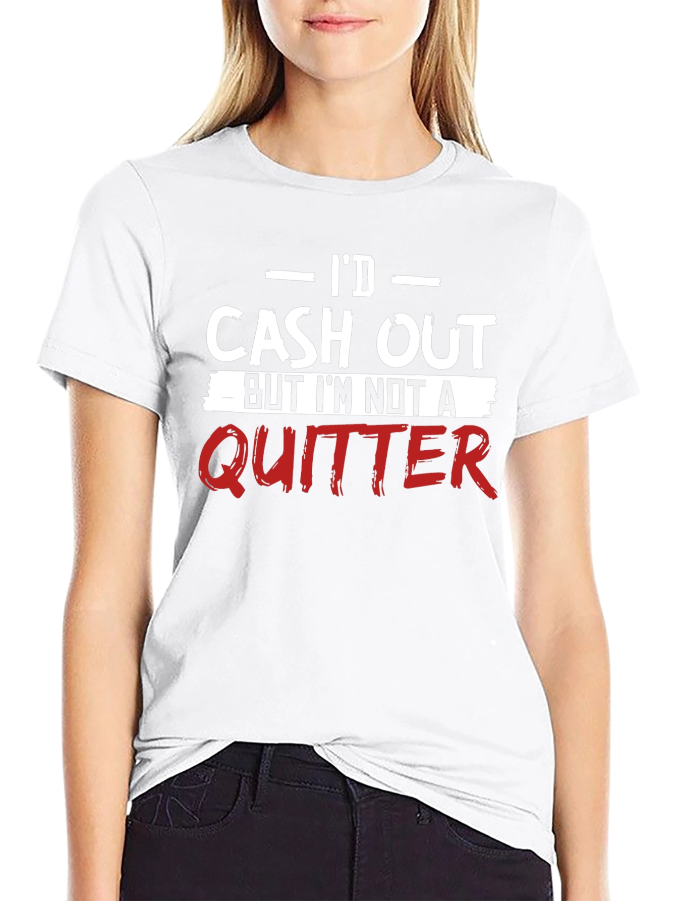 Id Cash Out Funny T-Shirt - Anti-Quitter