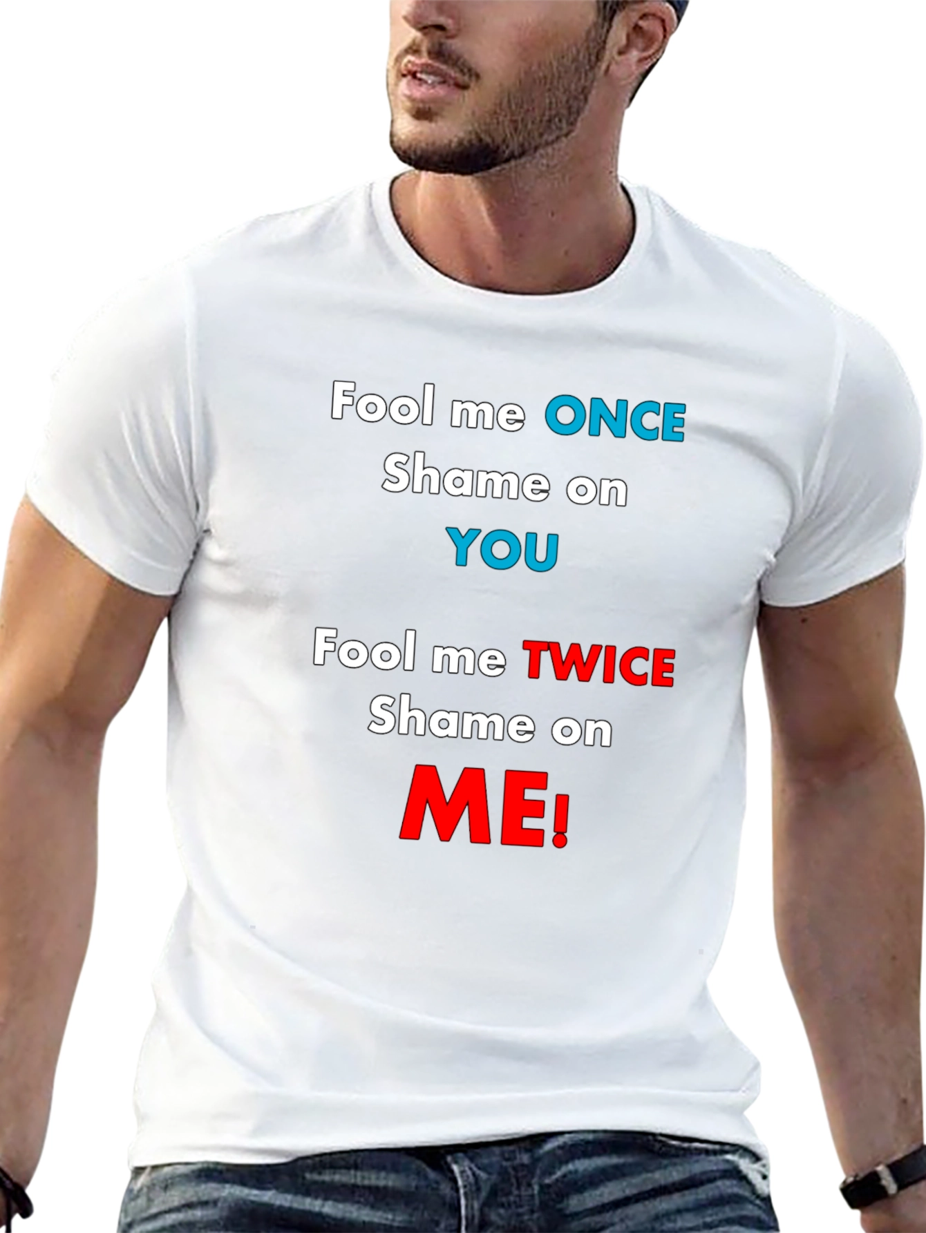 Fool Me Once Shame On You T-Shirt