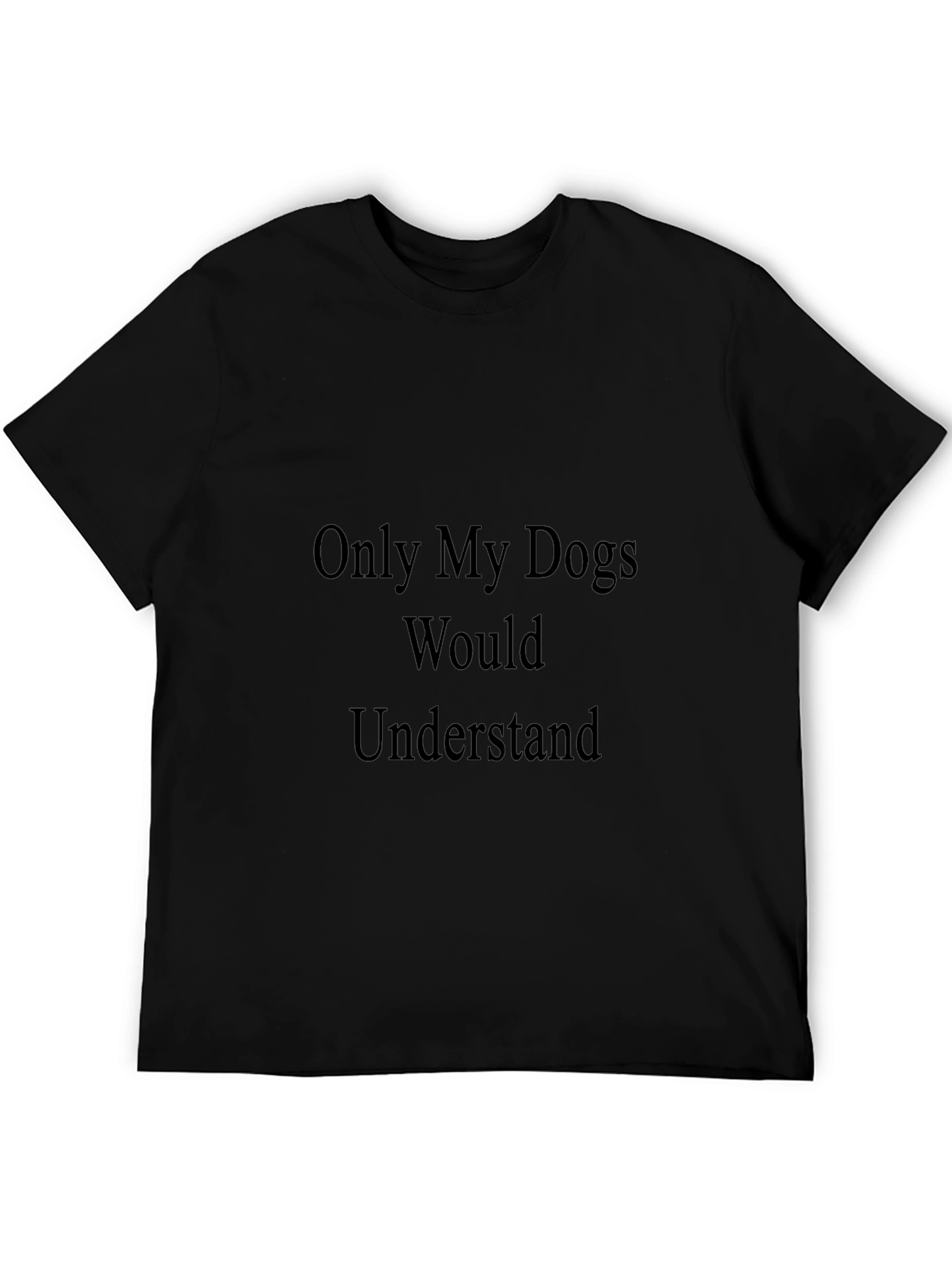 Dogs Understand T-Shirt