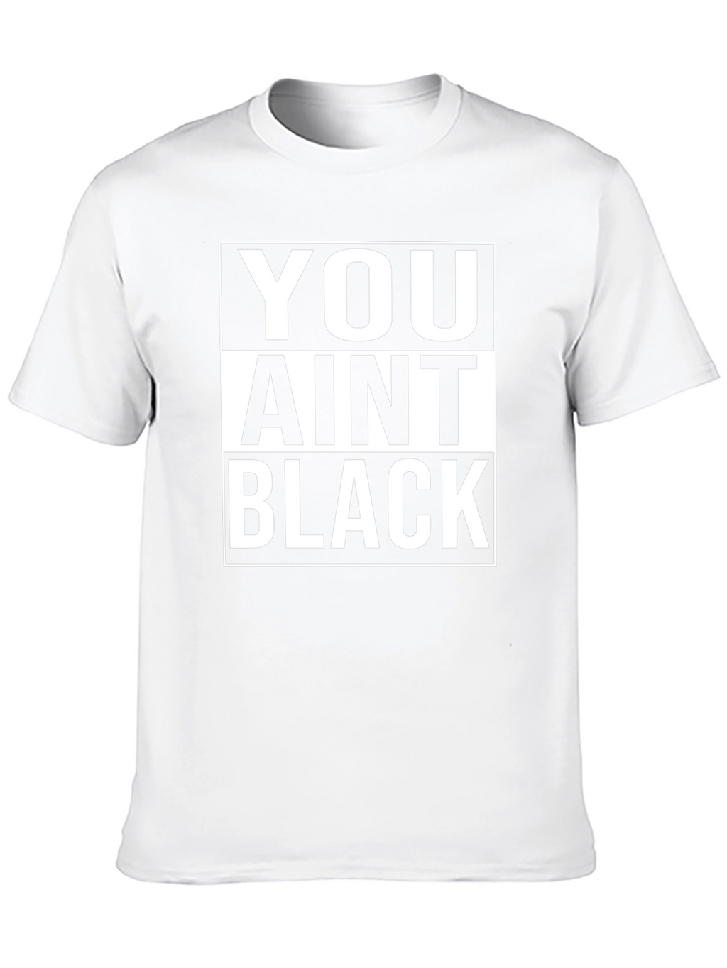 You Aint Black T-Shirt